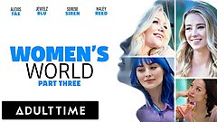 ADULT TIME - WOMEN'S WORLD Serene Siren, Alexis Tae, Jewelz Blu, and Haley Reed - PART 3